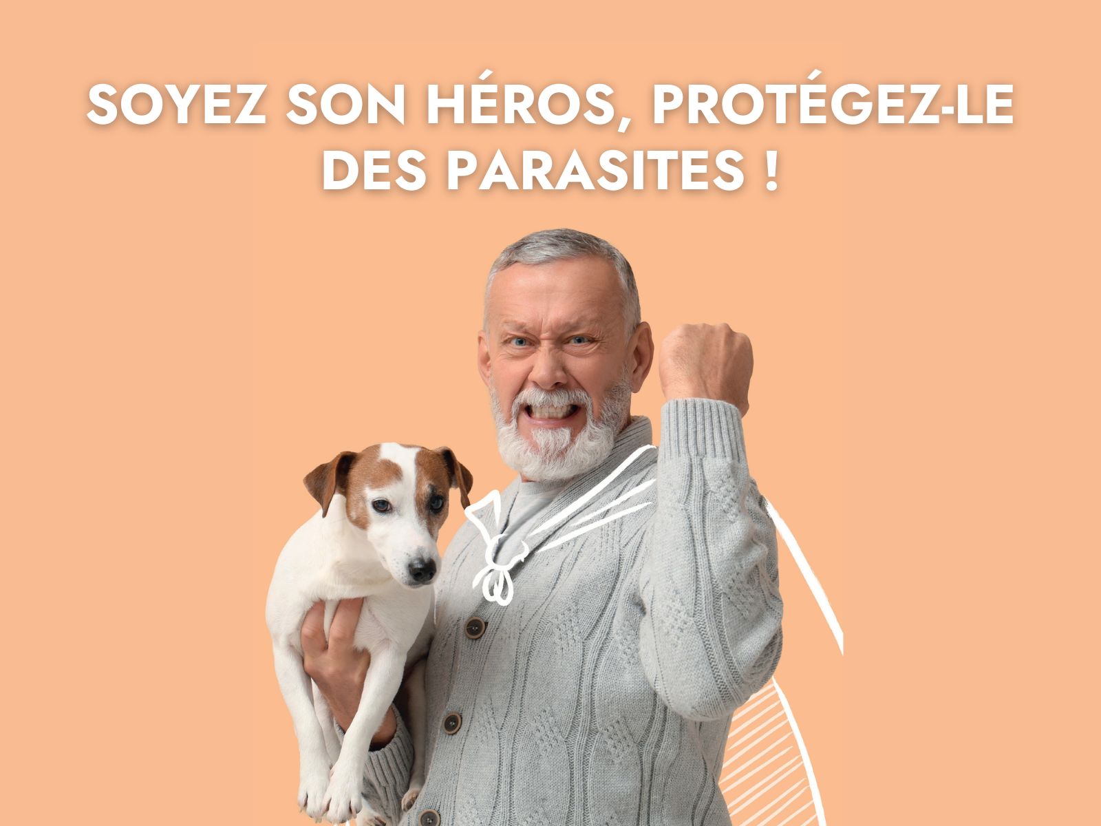 Soyez son héros, protégez-le des parasites !